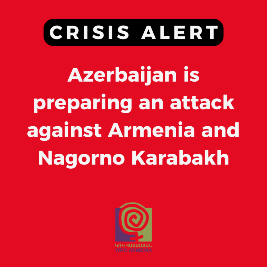 CRISIS ALERT: Azerbaijan is preparing an attack against Armenia and Nagorno Karabakh